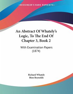 An Abstract Of Whately's Logic, To The End Of Chapter 3, Book 2