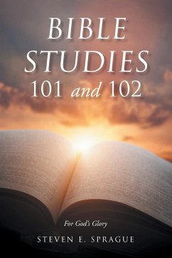 Bible Studies 101 and 102 - Sprague, Steven