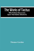 The Works Of Tacitus; With Political Discourses Upon That Author (Volume Ii)
