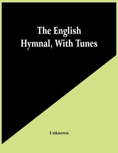 The English Hymnal, With Tunes - Unknown