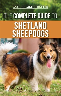 The Complete Guide to Shetland Sheepdogs - Mehltretter, Catrina