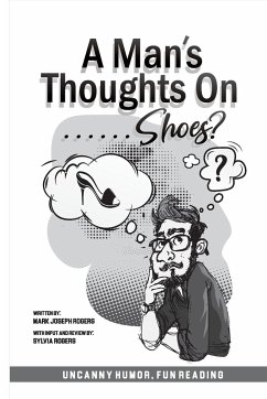 A Man's Thoughts On Shoes? - Rogers, Mark Joseph