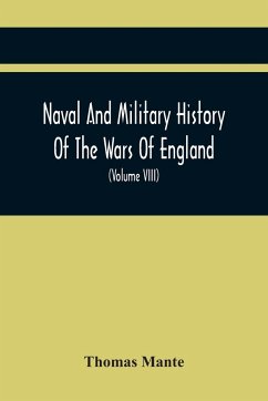 Naval And Military History Of The Wars Of England - Mante, Thomas