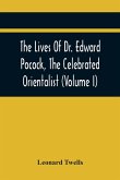 The Lives Of Dr. Edward Pocock, The Celebrated Orientalist (Volume I)