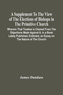 A Supplement To The View Of The Elections Of Bishops In The Primitive Church - Dundass, James