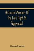 Historical Memoirs Of The Late Fight At Piggwacket, With A Sermon Occasion'D By The Fall Of The Brave Capt. John Lovewell And Several Of His Valiant C