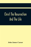 Christ The Resurrection And The Life