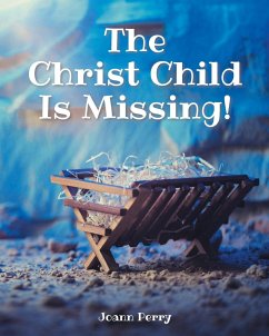 The Christ Child Is Missing! - Perry, Joann