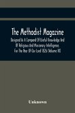 The Methodist Magazine; Designed As A Compend Of Useful Knowledge And Of Religious And Missionary Intelligence. For The Year Of Our Lord 1826 (Volume Ix)