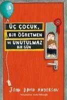 Üc Cocuk, Bir Ögretmen ve Unutulmaz Bir Gün - David Anderson, John