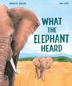 What the Elephant Heard - Guillain, Charlotte