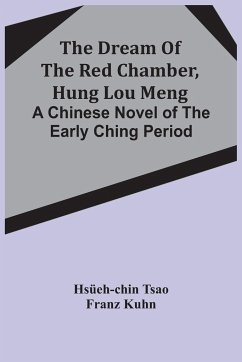 The Dream Of The Red Chamber, Hung Lou Meng - Tsao, Hsüeh-Chin; Kuhn, Franz