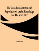 The Canadian Almanac And Repository Of Useful Knowledge For The Year 1887