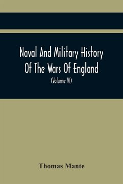 Naval And Military History Of The Wars Of England - Mante, Thomas