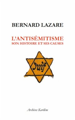 L'Antisémitisme, son histoire et ses causes - Lazare, Bernard