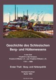 Geschichte des Schlesischen Berg- und Hüttenwesens in der Zeit 1741 bis 1806; History of Silesian Mining and Metallurgy 1741-1806.