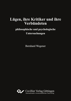 Lügen, ihre Kritiker und ihre Verbündeten - Wegener, Bernhard