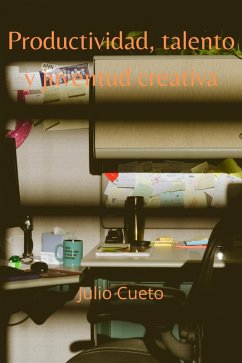 Productividad, talento y juventud creativa (eBook, ePUB) - Cueto, Julio