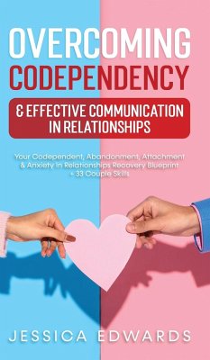 Overcoming Codependency & Effective Communication In Relationships - Edwards, Jessica