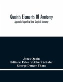 Quain'S Elements Of Anatomy; Appendix Superficial And Surgical Anatomy