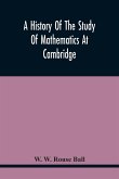A History Of The Study Of Mathematics At Cambridge