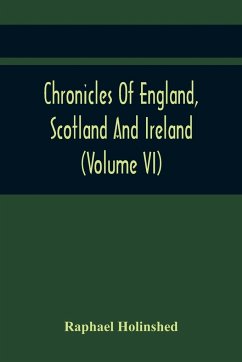 Chronicles Of England, Scotland And Ireland (Volume Vi) - Holinshed, Raphael