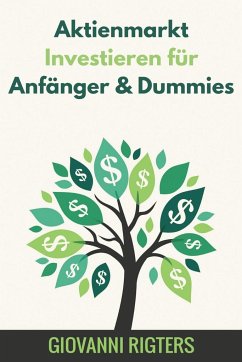 Aktienmarkt Investieren für Anfänger & Dummies - Rigters, Giovanni