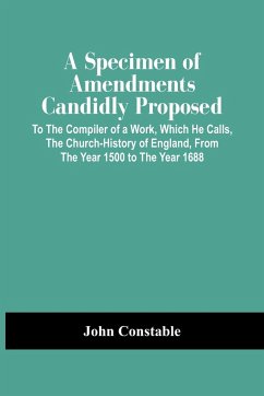 A Specimen Of Amendments Candidly Proposed - Constable, John