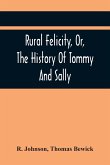 Rural Felicity, Or, The History Of Tommy And Sally