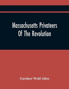 Massachusetts Privateers Of The Revolution - Weld Allen, Gardner