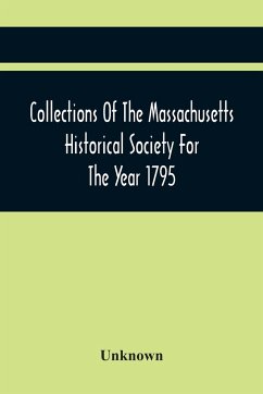 Collections Of The Massachusetts Historical Society For The Year 1795 - Unknown