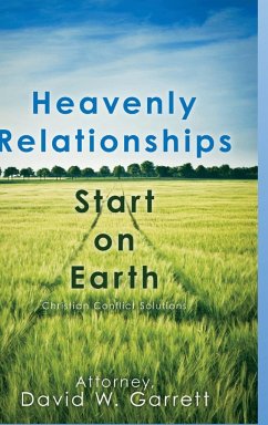 Heavenly Relationships Start On Earth - Garrett, David W.