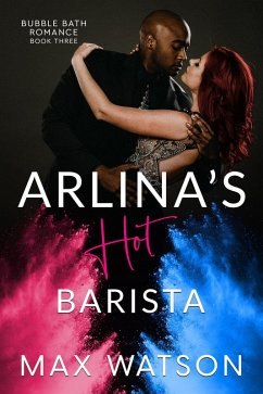 Arlina's Hot Barista (Bubble Bath Romance) (eBook, ePUB) - Watson, Max