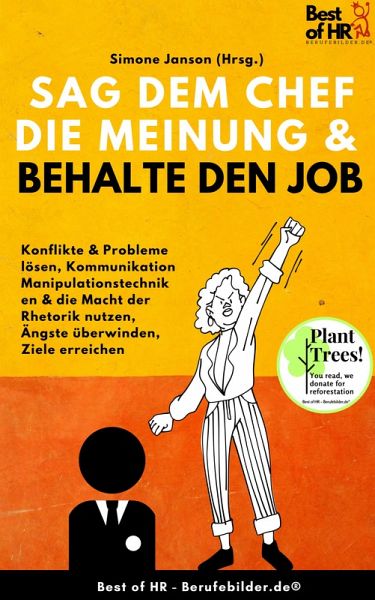 Sag dem Chef die Meinung & behalte den Job (eBook, ePUB)
