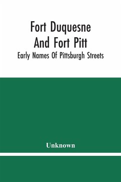 Fort Duquesne And Fort Pitt; Early Names Of Pittsburgh Streets - Unknown