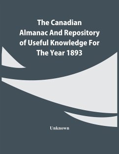 The Canadian Almanac And Repository Of Useful Knowledge For The Year 1893 - Unknown