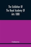 The Exhibition Of The Royal Academy Of Arts 1808