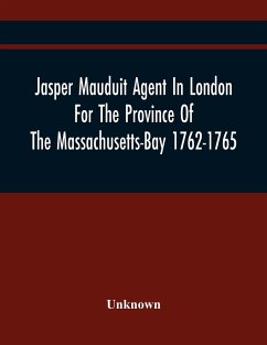 Jasper Mauduit Agent In London For The Province Of The Massachusetts-Bay 1762-1765 - Unknown