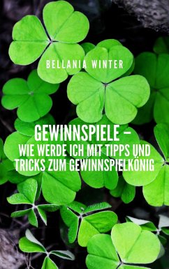 Cover Gewinnspiele - wie werde ich mit Tipps und Tricks zum Gewinnspielkönig (eBook, ePUB)