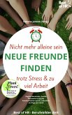 Nicht mehr alleine sein. Neue Freunde finden trotz Stress & zu viel Arbeit (eBook, ePUB)