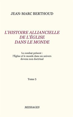 Tome 5. L'HISTOIRE ALLIANCIELLE DE L'ÉGLISE DANS LE MONDE - Berthoud, Jean-Marc
