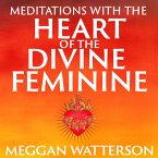 Meditations with the Heart of the Divine Feminine (MP3-Download)