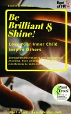 Be Brilliant & Shine! Love Your Inner Child Inspire Others (eBook, ePUB)