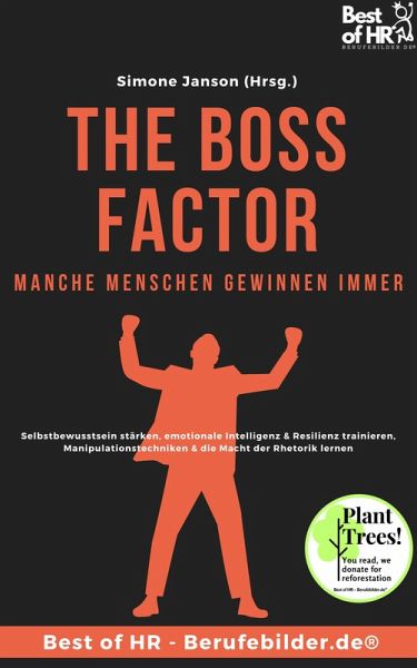 The Boss Factor! Manche Menschen gewinnen immer (eBook, ePUB) The Boss Factor! Manche Menschen gewinnen immer (eBook, ePUB)