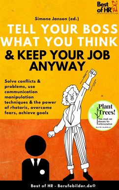 Tell your Boss what you Think & Keep your Job anyway (eBook, ePUB) - Janson, Simone