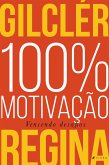 100% Motivação (Nova edição) (eBook, ePUB)