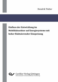 Einfluss der Entwicklung im Mobilitätssektor auf Energiesysteme mit hoher fluktuierender Einspeisung - Tödter, Hendrik