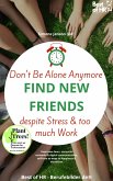 Don't Be Alone Anymore. Find New Friends despite Stress & too much Work (eBook, ePUB)
