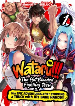Cover WATARU!!! The Hot-Blooded Fighting Teen & His Epic Adventures After Stopping a Truck with His Bare Hands!! Volume 1 (eBook, ePUB)