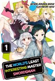 The World's Least Interesting Master Swordsman: Volume 1 (eBook, ePUB) The World's Least Interesting Master Swordsman: Volume 1 (eBook, ePUB)